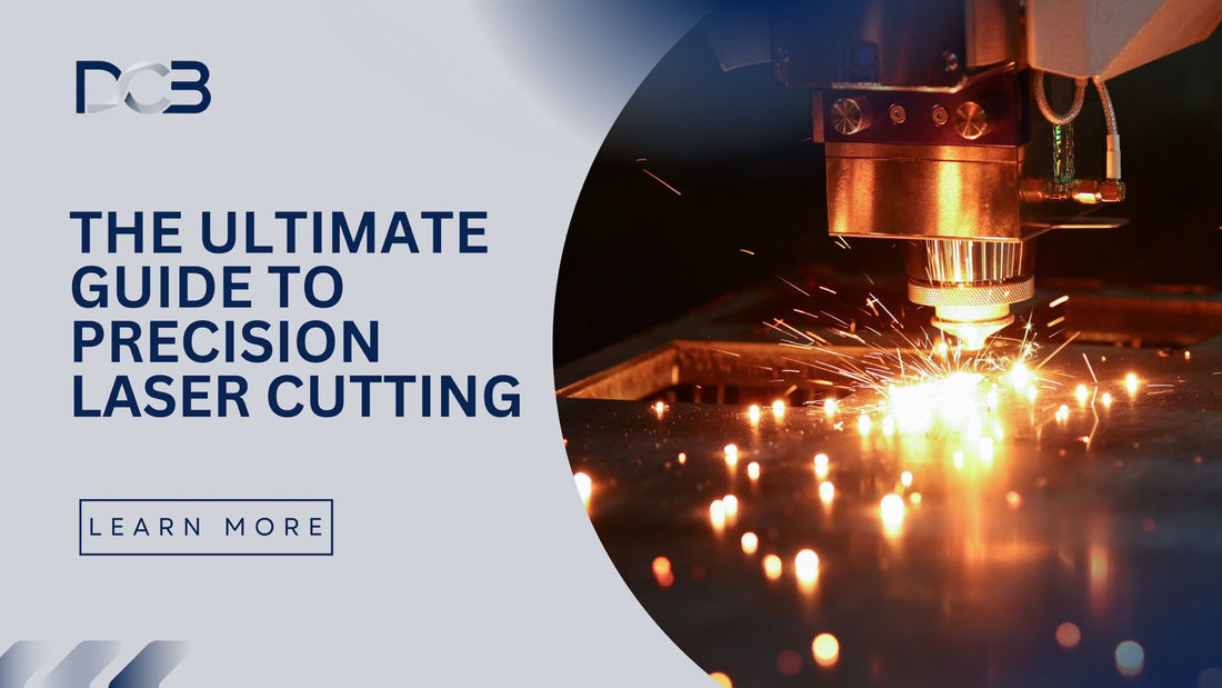 The Ultimate Guide to Precision Laser Cutting